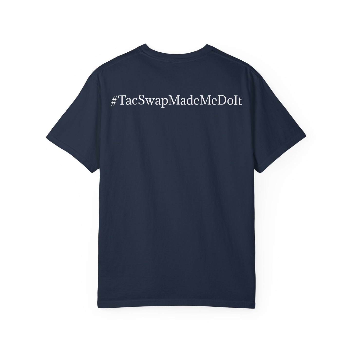 #TacSwapMadeMeDoIt T-shirt