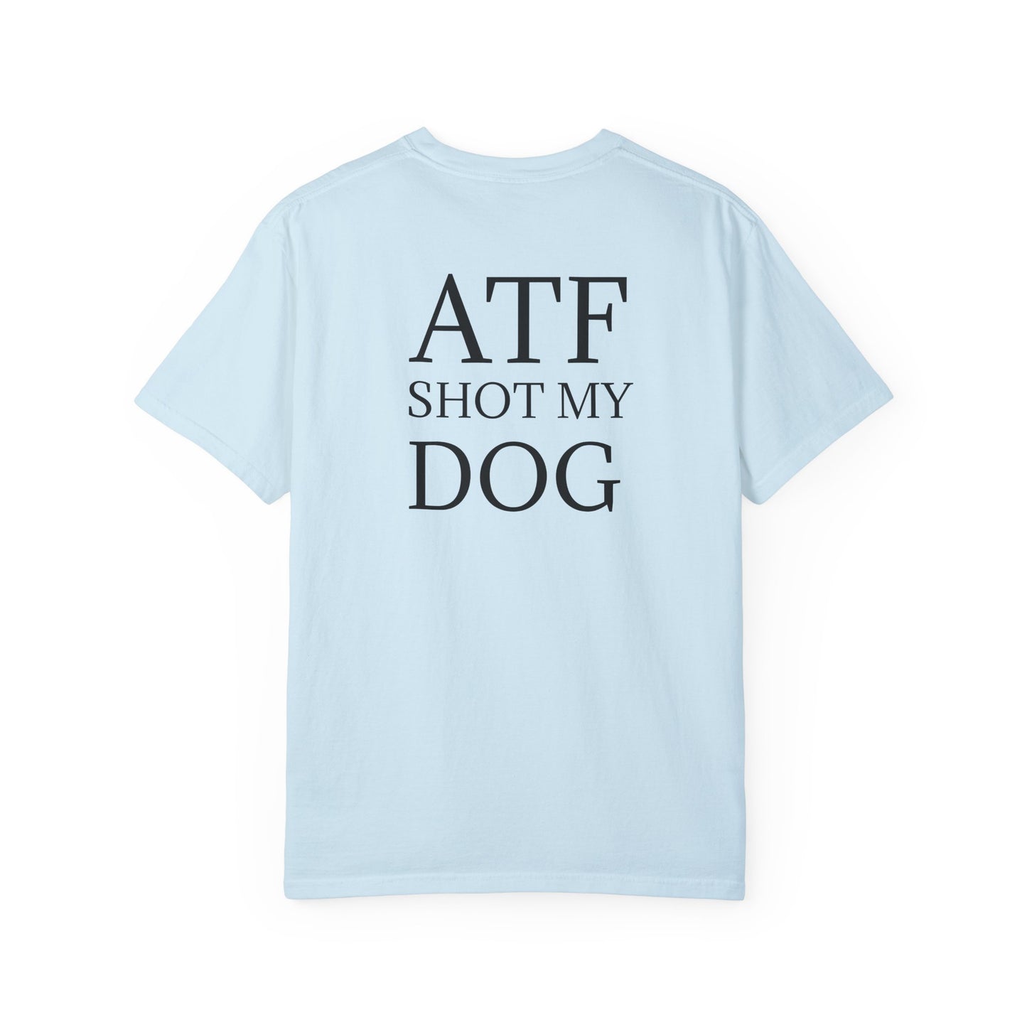 ATF Shot my Dog T-Shirt