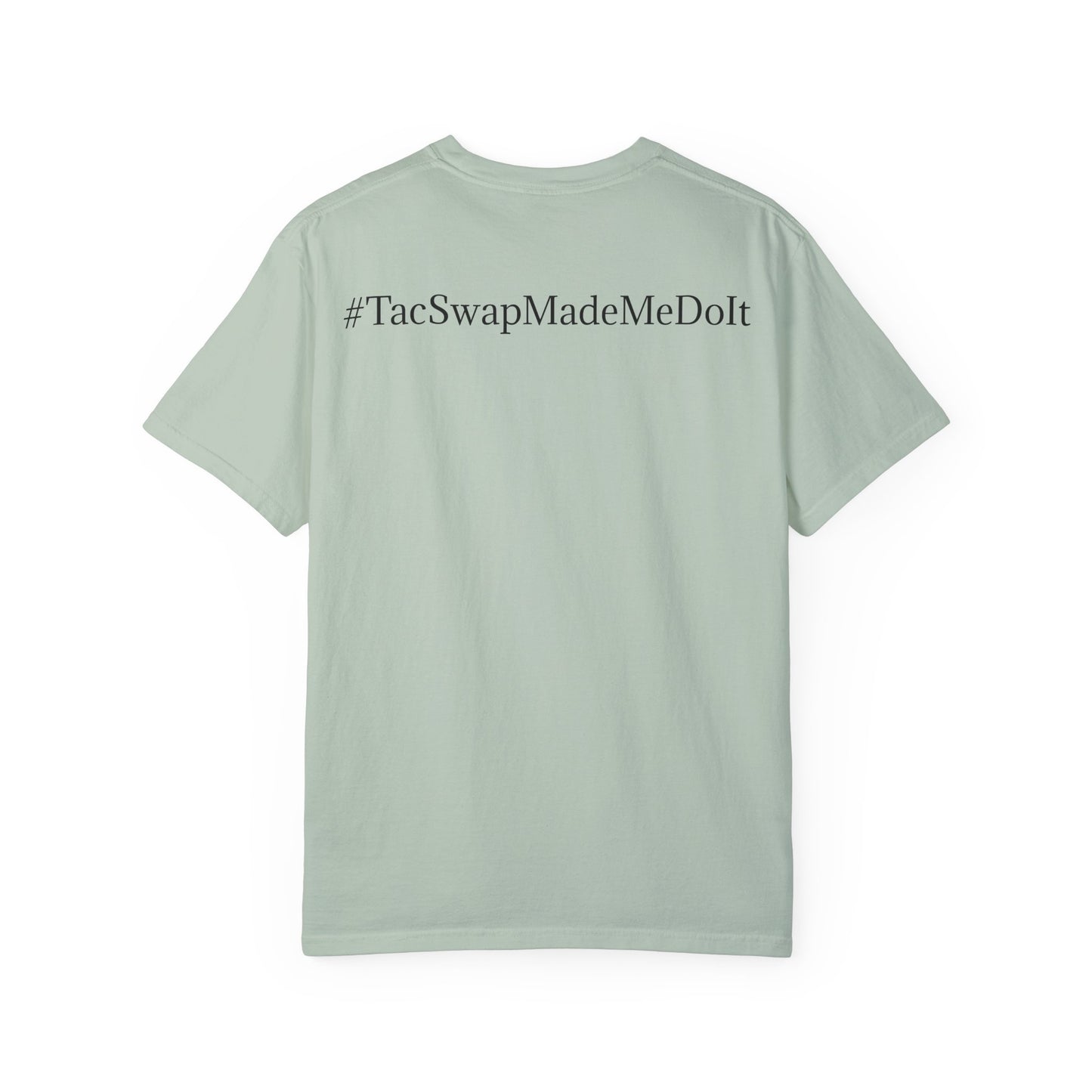 #TacSwapMadeMeDoIt T-shirt