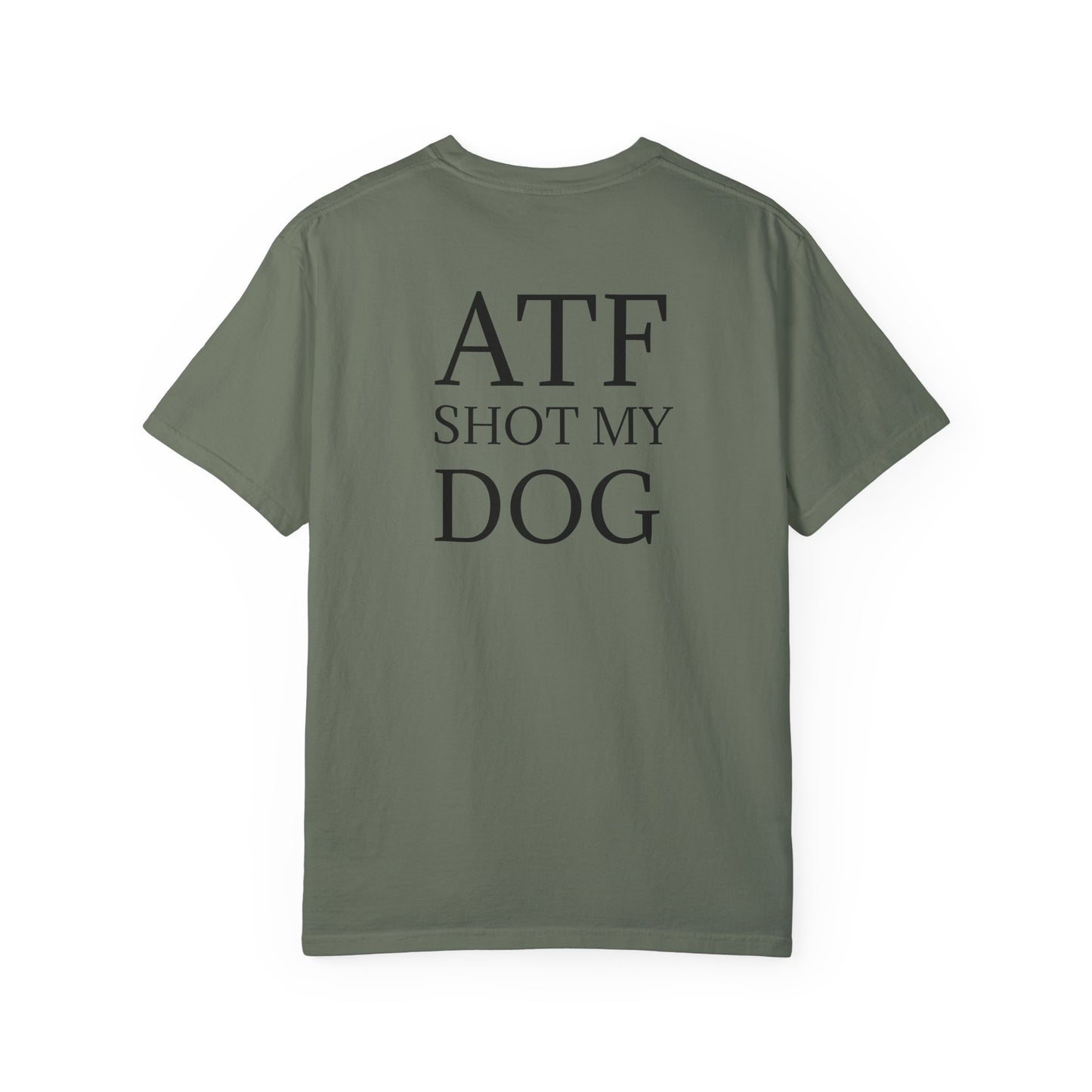 ATF Shot my Dog T-Shirt