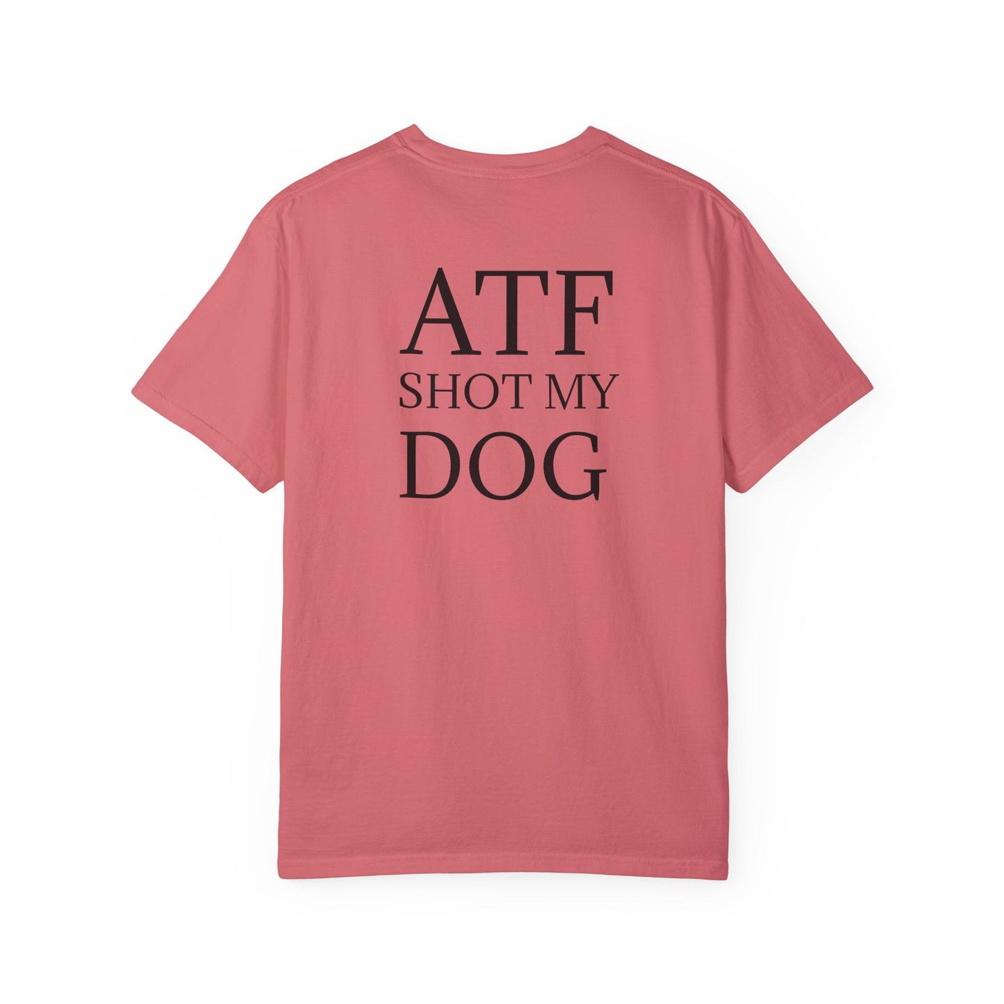 ATF Shot my Dog T-Shirt