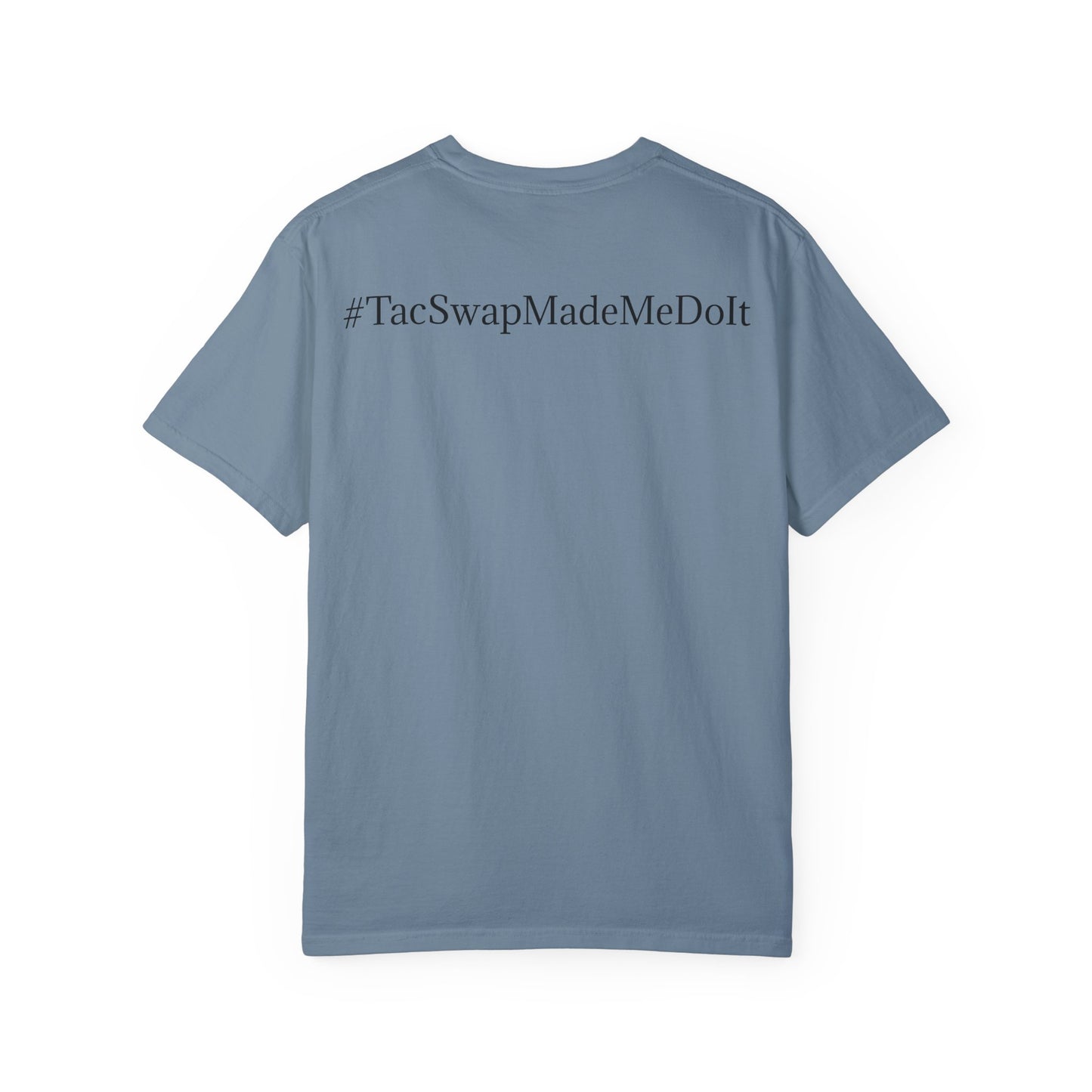 #TacSwapMadeMeDoIt T-shirt