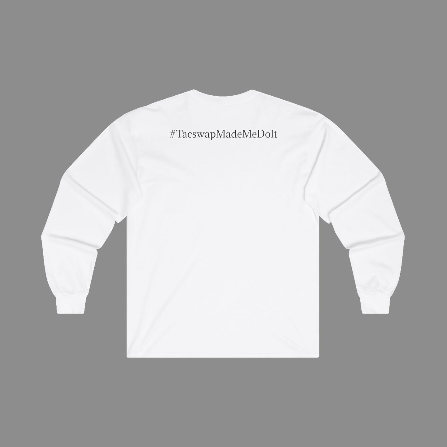 #TacswapMadeMeDoIt Long Sleeve T-Shirt