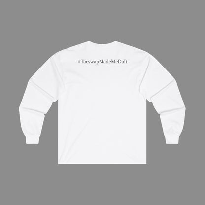 #TacswapMadeMeDoIt Long Sleeve T-Shirt