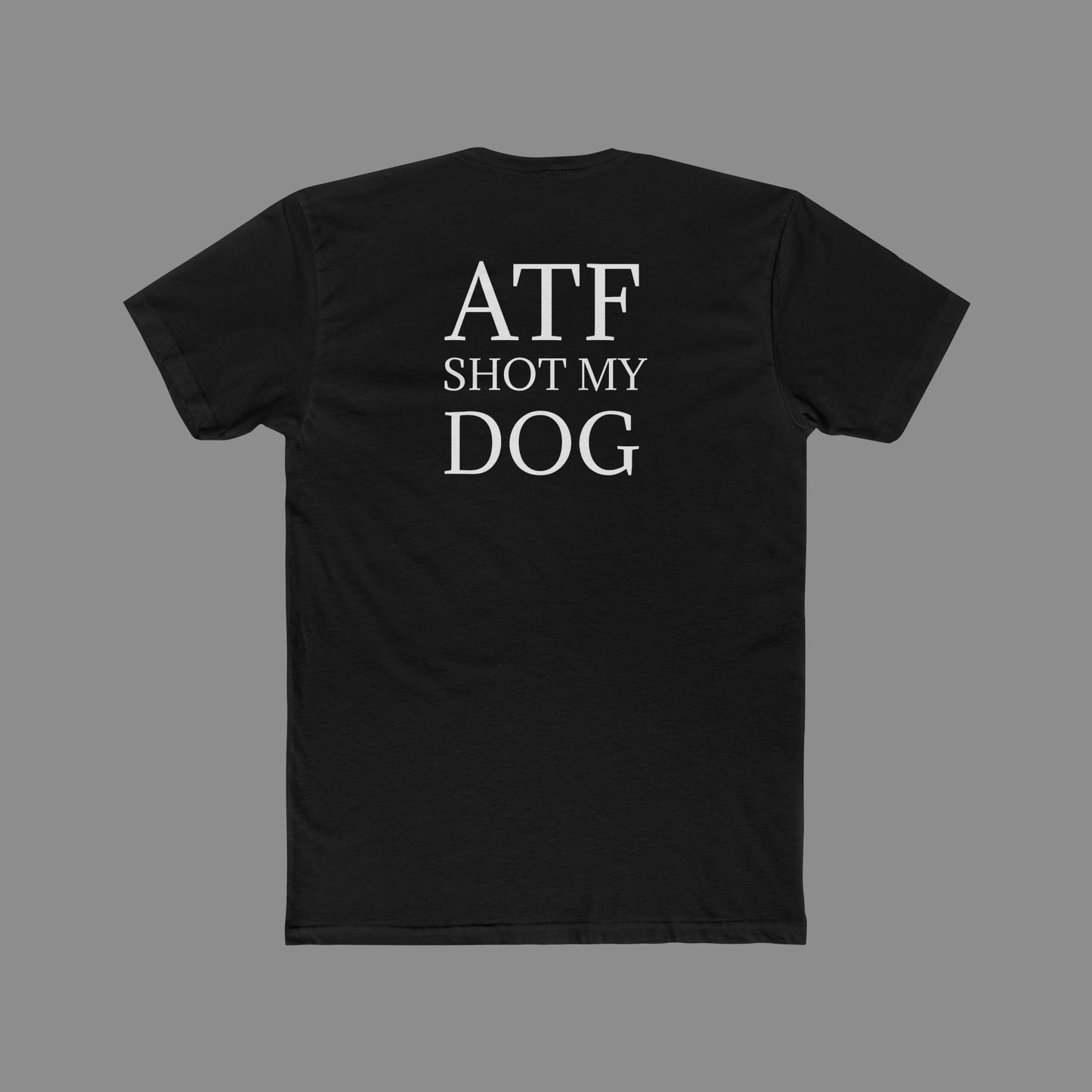 ATF Shot my Dog T-Shirt