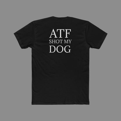 ATF Shot my Dog T-Shirt