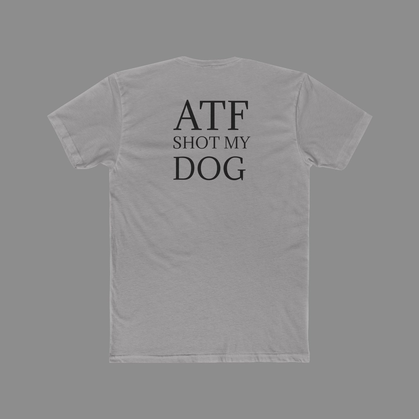 ATF Shot my Dog T-Shirt