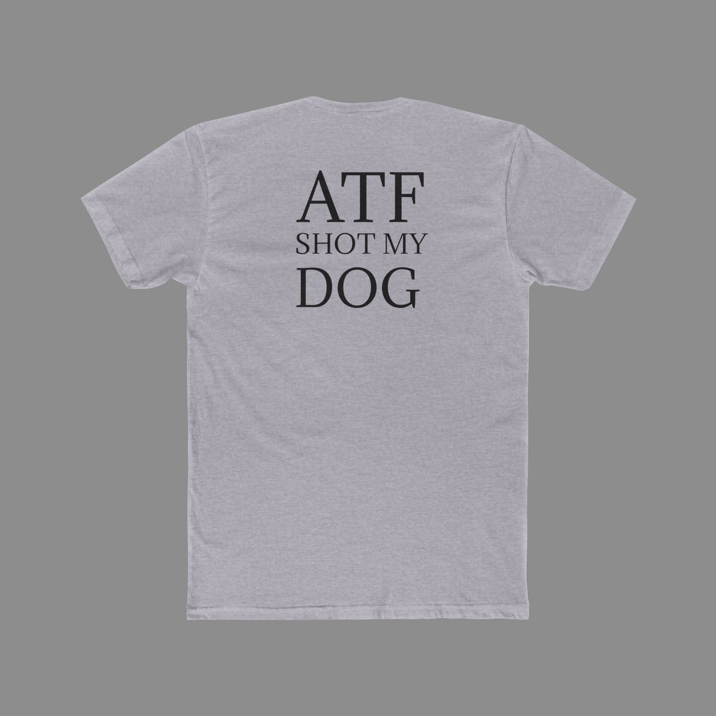 ATF Shot my Dog T-Shirt