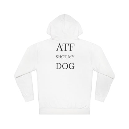 ATF Shot my Dog Hoodie