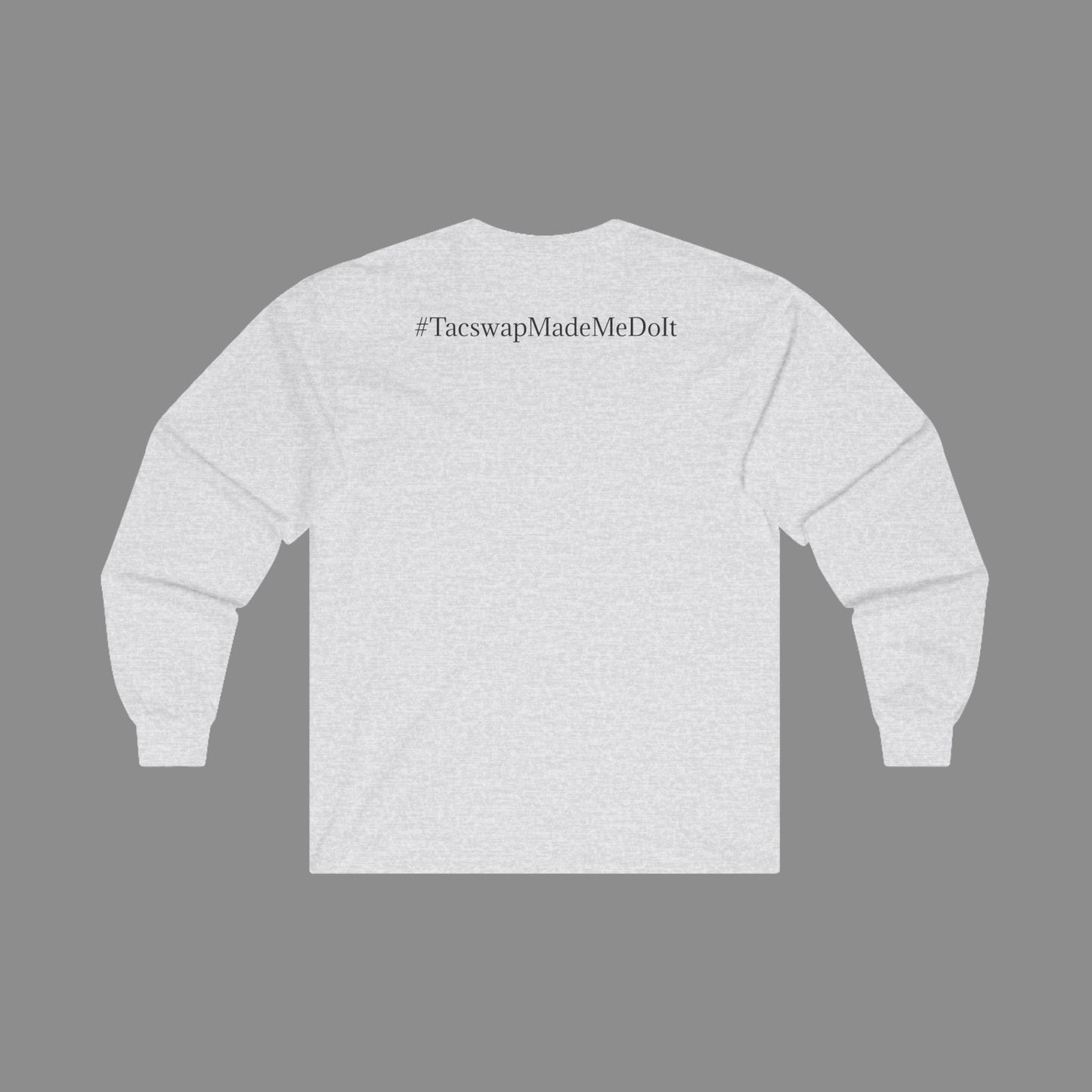 #TacswapMadeMeDoIt Long Sleeve T-Shirt