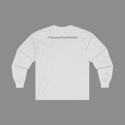 #TacswapMadeMeDoIt Long Sleeve T-Shirt