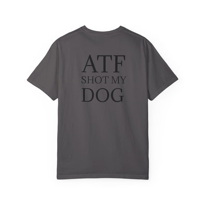 ATF Shot my Dog T-Shirt