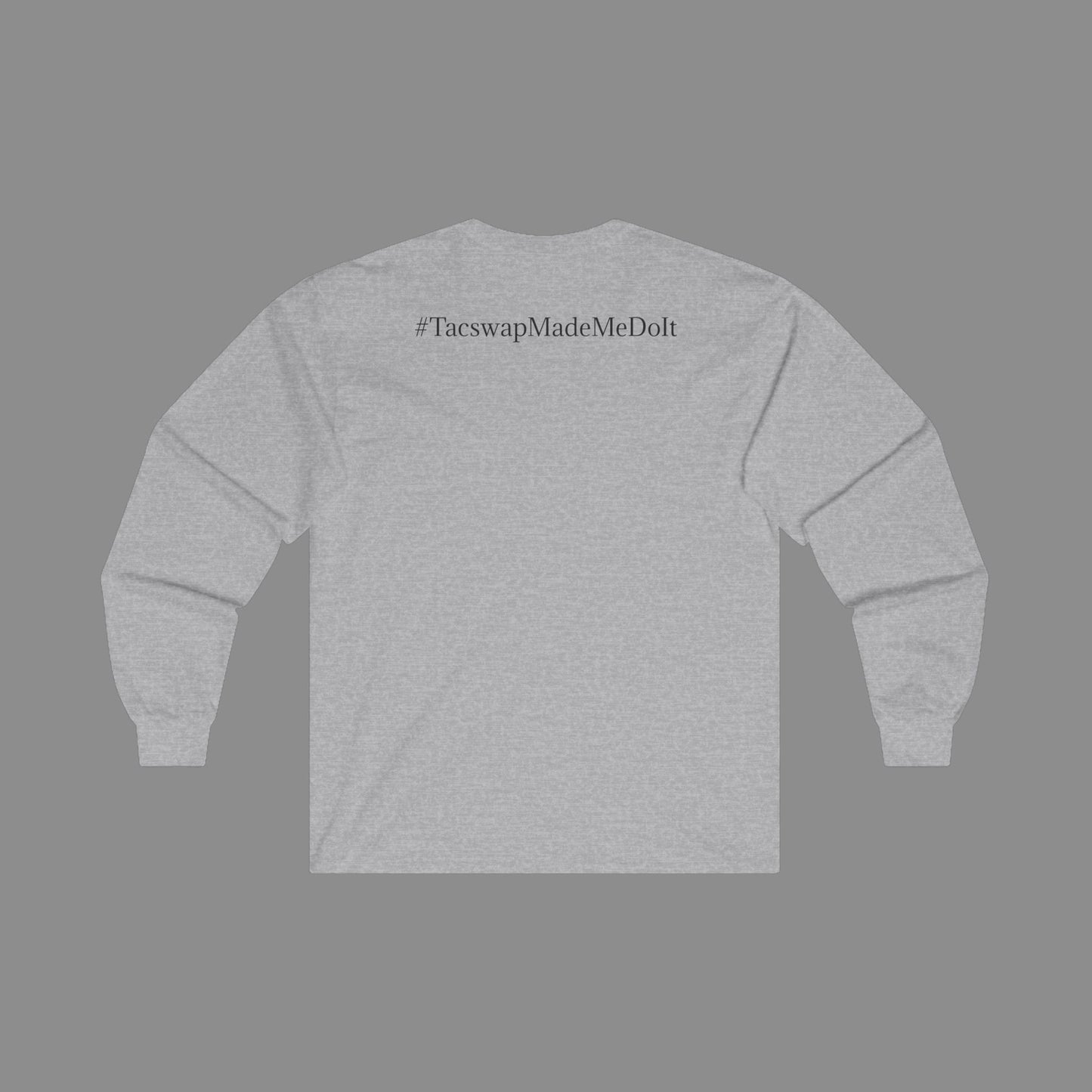 #TacswapMadeMeDoIt Long Sleeve T-Shirt