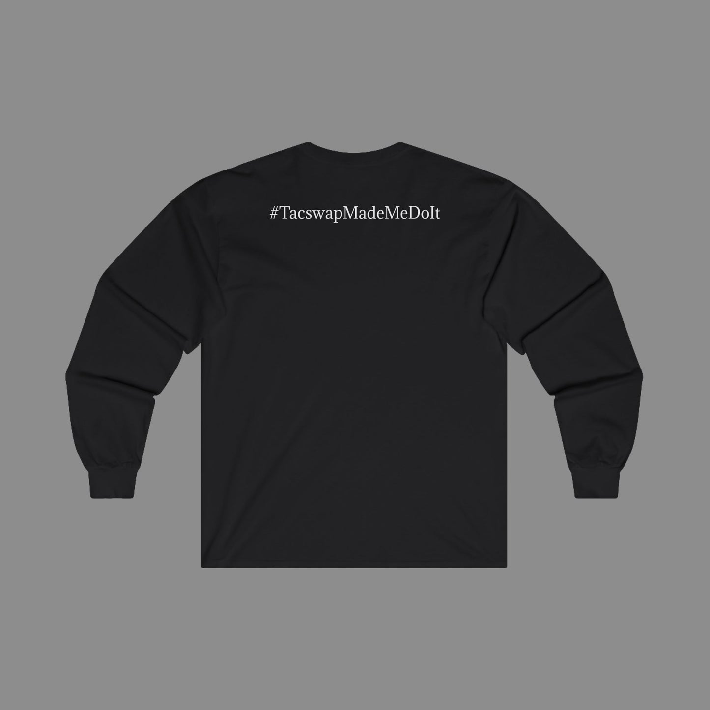 #TacswapMadeMeDoIt Long Sleeve T-Shirt