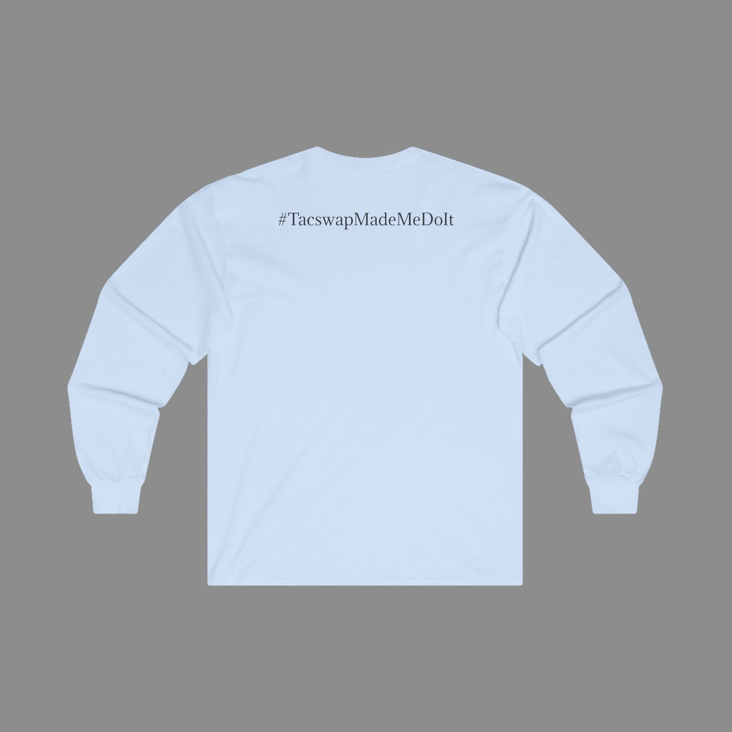 #TacswapMadeMeDoIt Long Sleeve T-Shirt