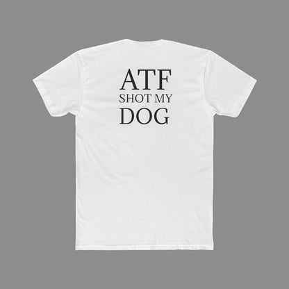 ATF Shot my Dog T-Shirt