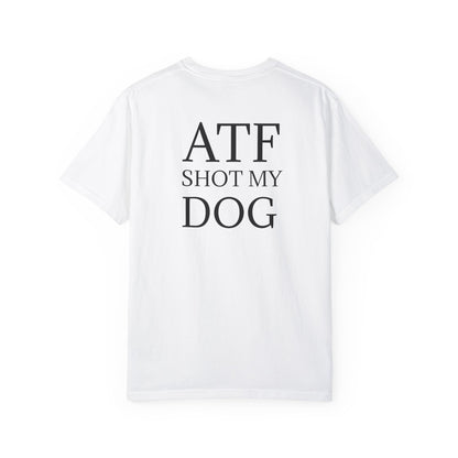 ATF Shot my Dog T-Shirt