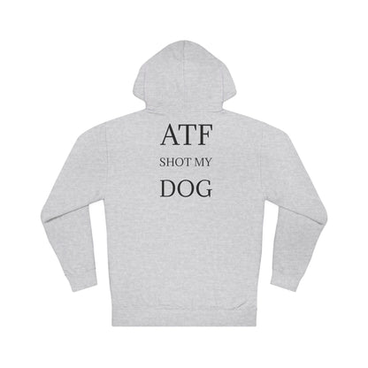 ATF Shot my Dog Hoodie