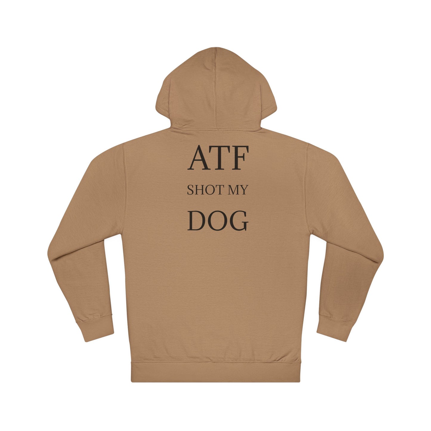 ATF Shot my Dog Hoodie