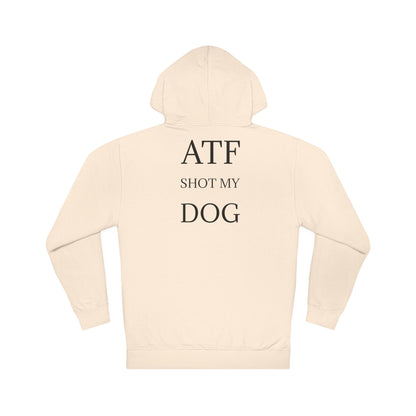 ATF Shot my Dog Hoodie