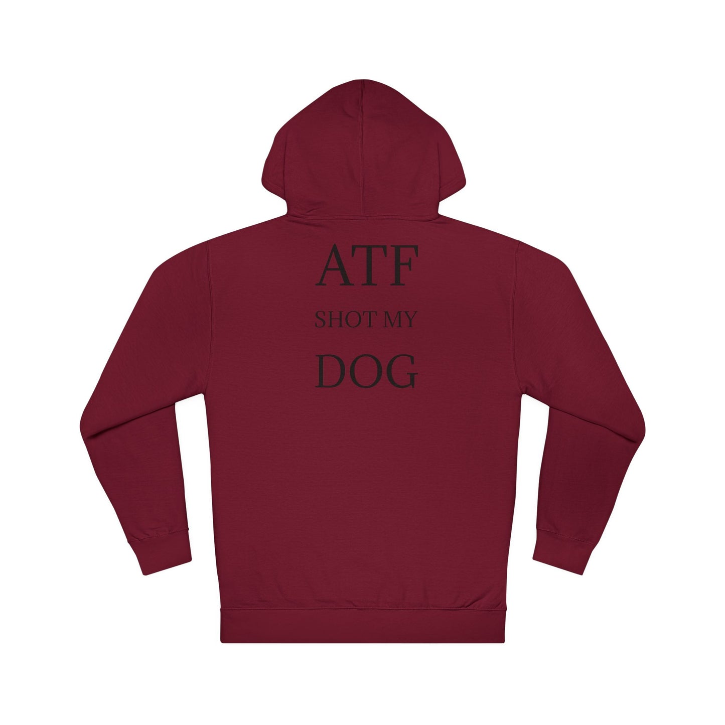 ATF Shot my Dog Hoodie