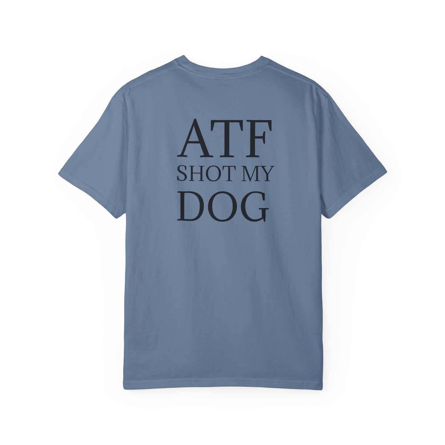 ATF Shot my Dog T-Shirt