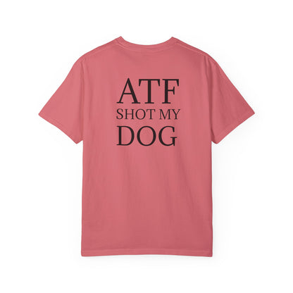 ATF Shot my Dog T-Shirt