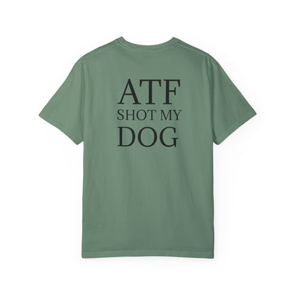 ATF Shot my Dog T-Shirt