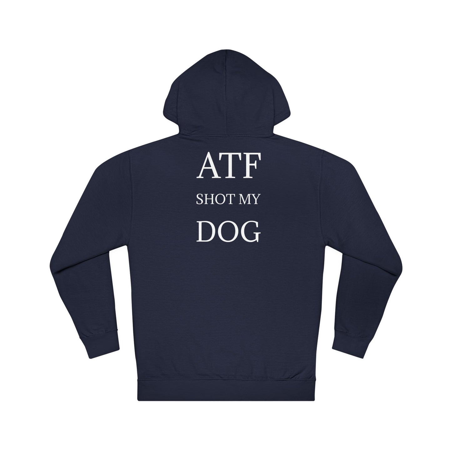 ATF Shot my Dog Hoodie