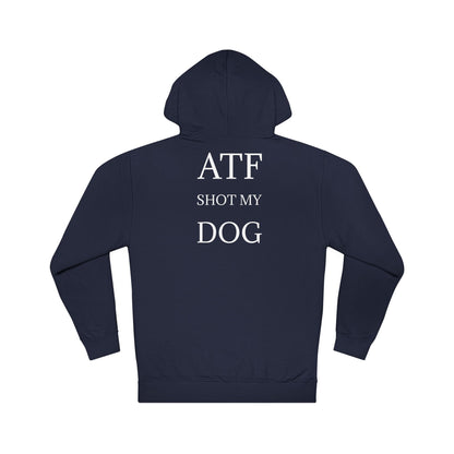 ATF Shot my Dog Hoodie