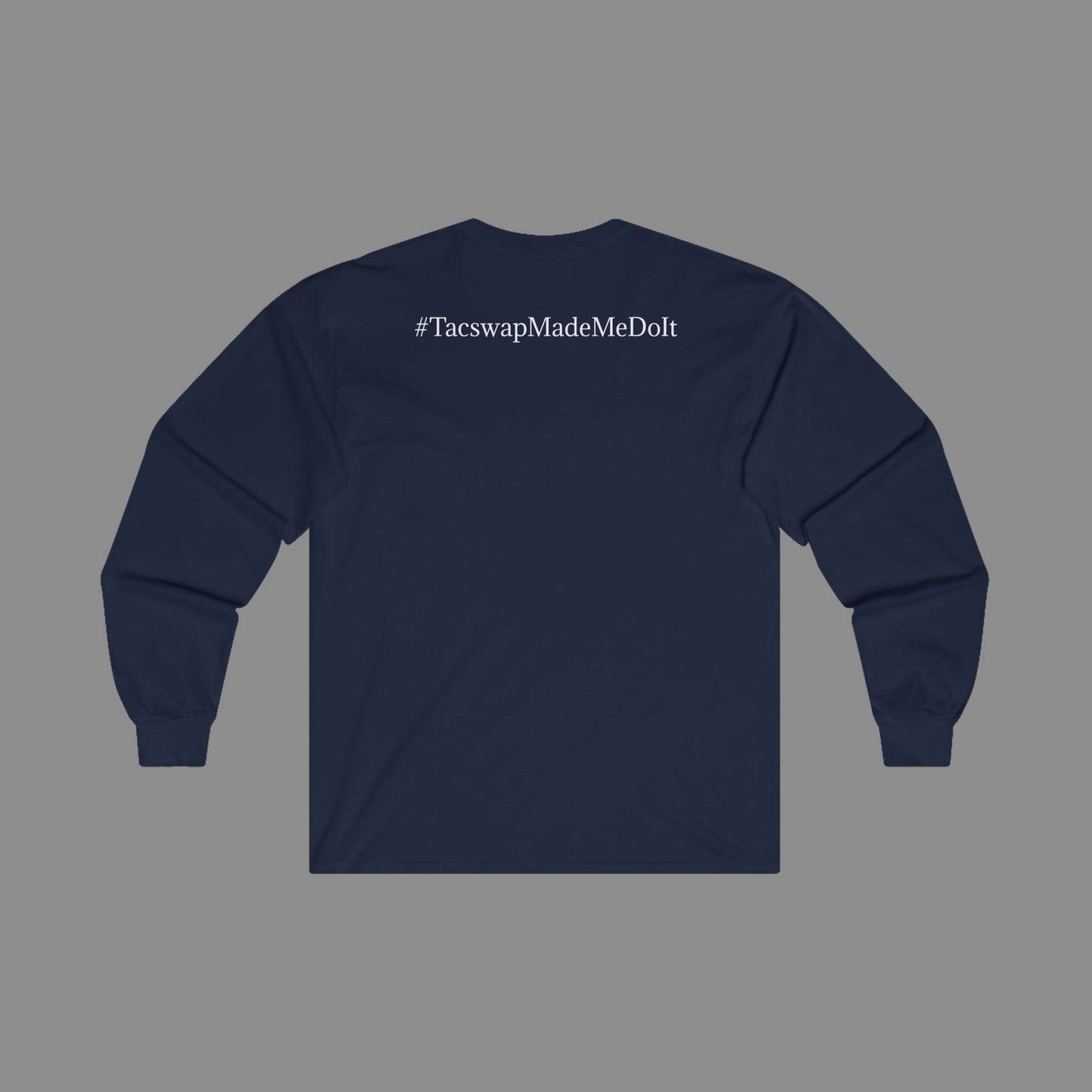 #TacswapMadeMeDoIt Long Sleeve T-Shirt